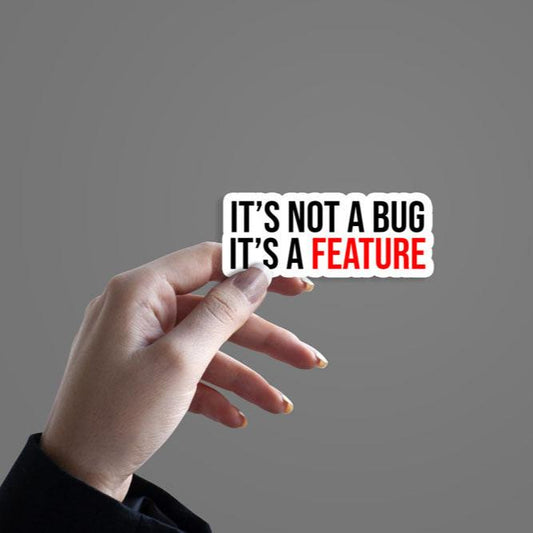It's not a bug, It's a feature Sticker