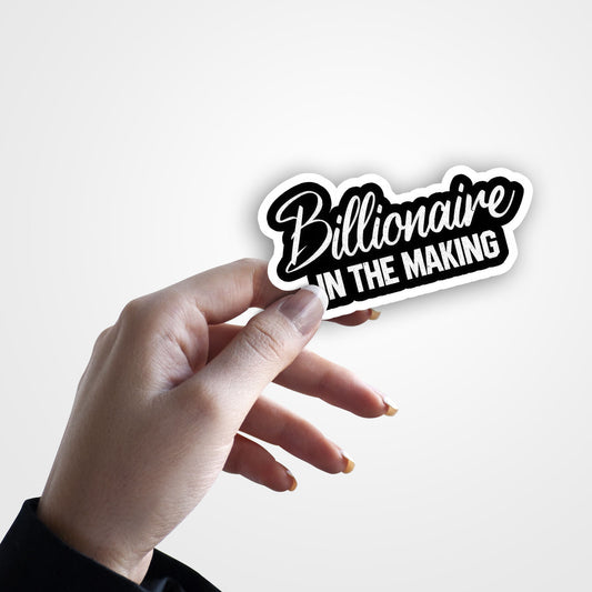 Billionaire In The Making - Sticker