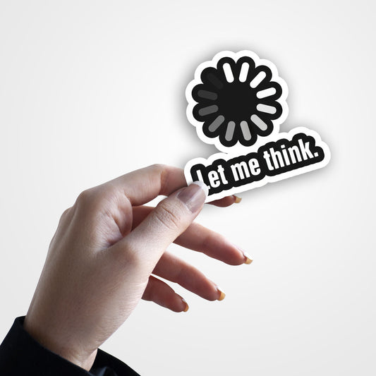 Let Me Think - Sticker
