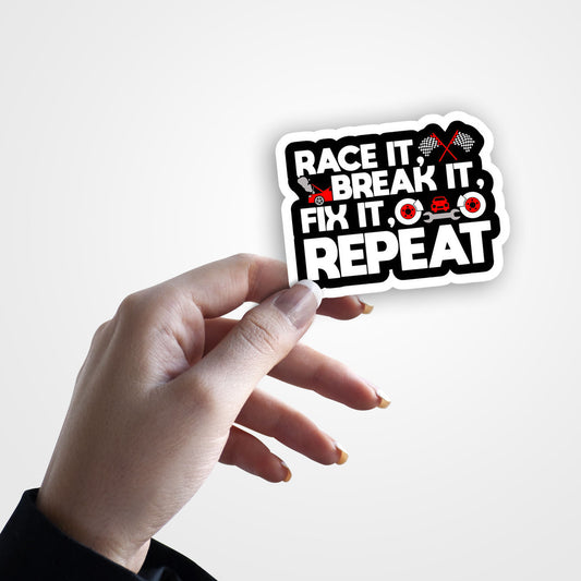 Race It, Break It, Fix It, Repeat - Sticker