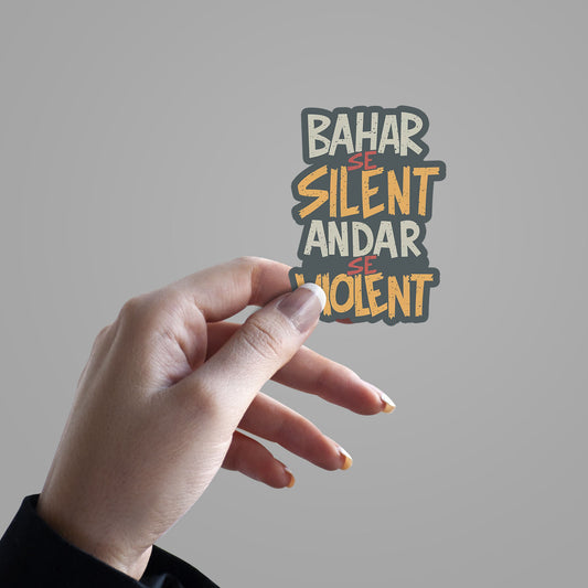 Bahar se Silent Andar se Violent
