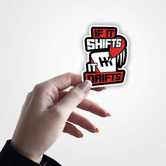 If It Shifts It Drifts - Car Sticker