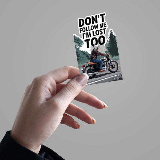 Don't Follow Me, I'm Lost Too - Sticker