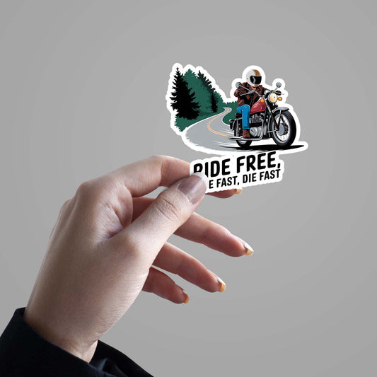 Ride Free, Live Fast, Die Fast - Sticker