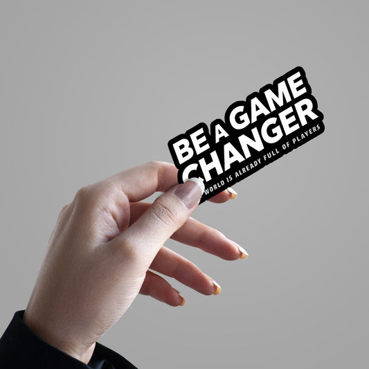 Be A Game Changer