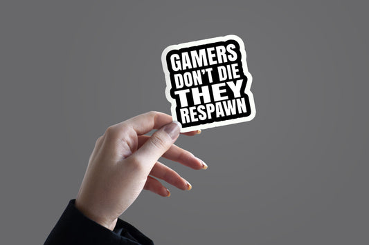 Gamers don't die they respawn - Sticker