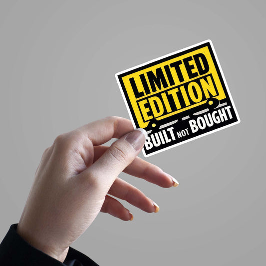 Limited Edition - Built not bought Sticker