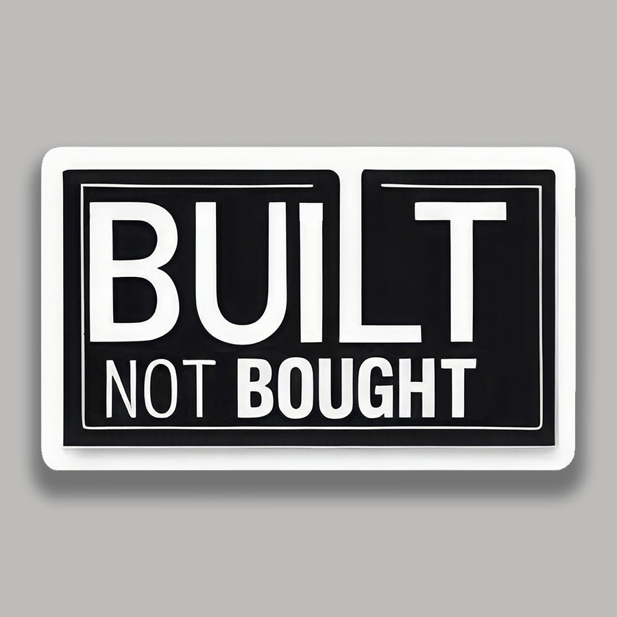 Built Not Bought Sticker