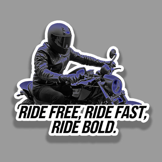 Ride Free, Ride Fast, Ride Bold - Sticker