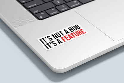 It's not a bug, It's a feature Sticker