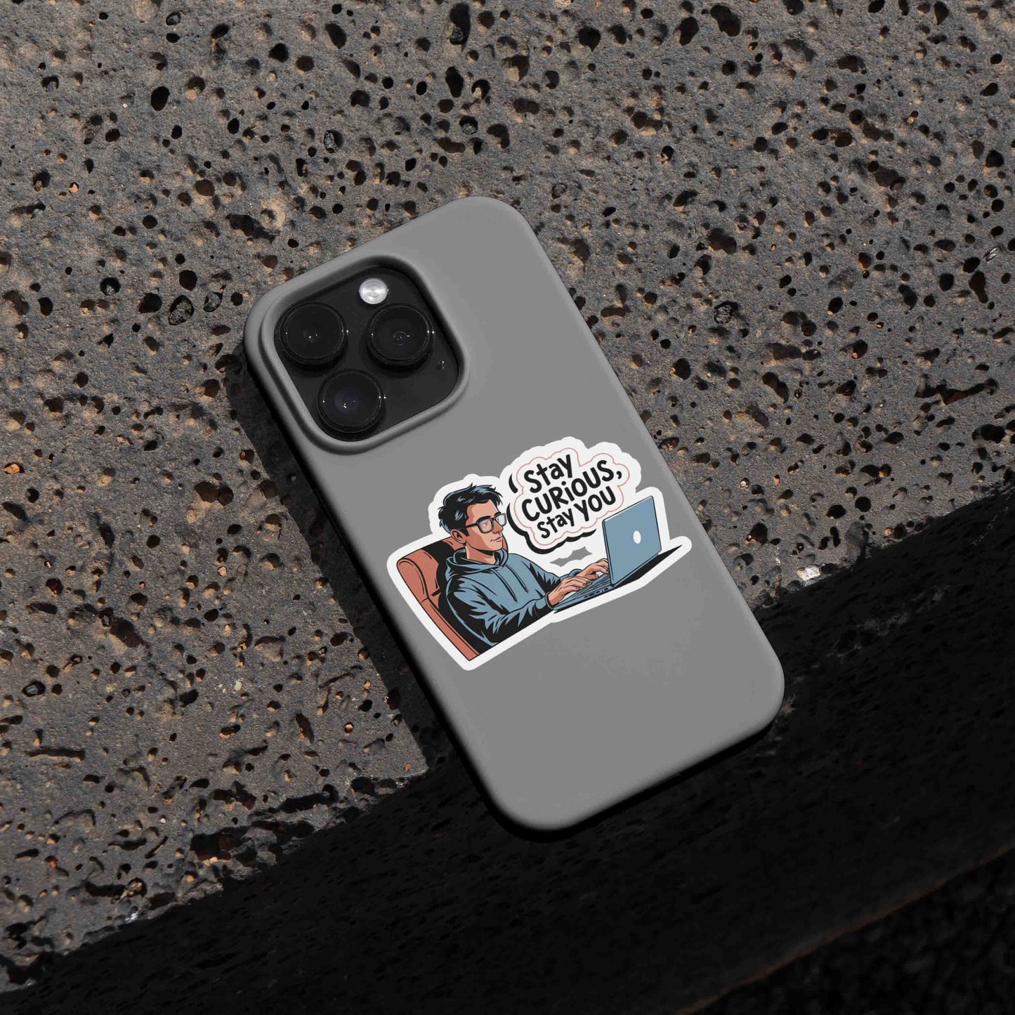 Stay Curious, Stay you - Sticker