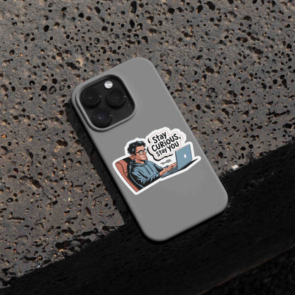 Stay Curious, Stay you - Sticker
