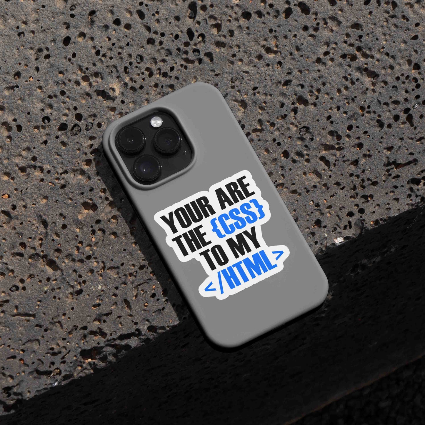 You are the {CSS} to my </HTML> - Sticker