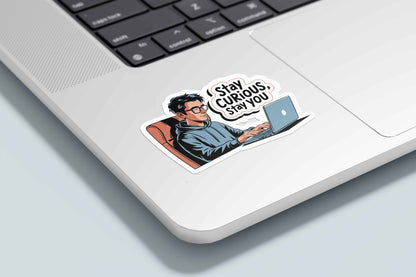 Stay Curious, Stay you - Sticker