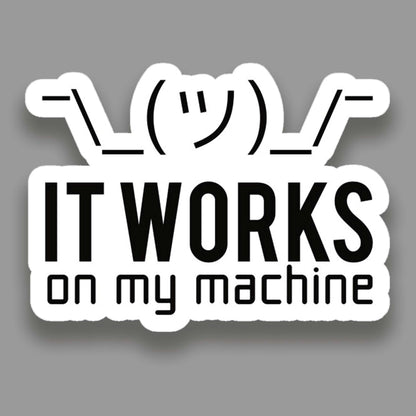 It works on my machine - Sticker