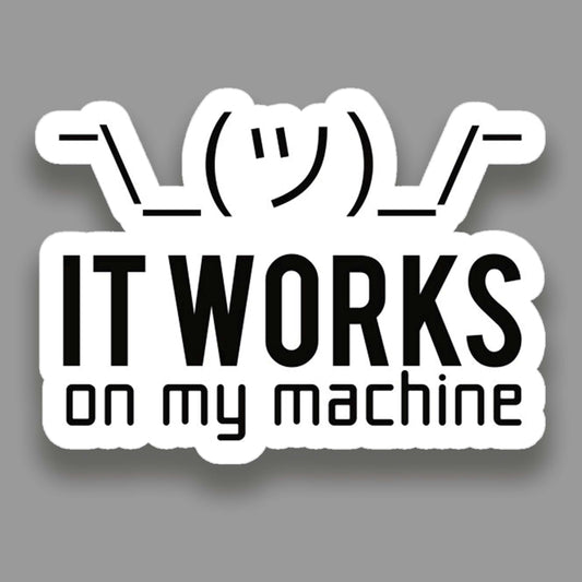It works on my machine - Sticker