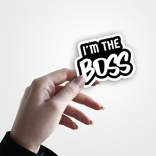 I'm The Boss  - Sticker