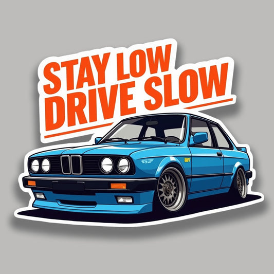 Stay Low, Drive Slow Sticker