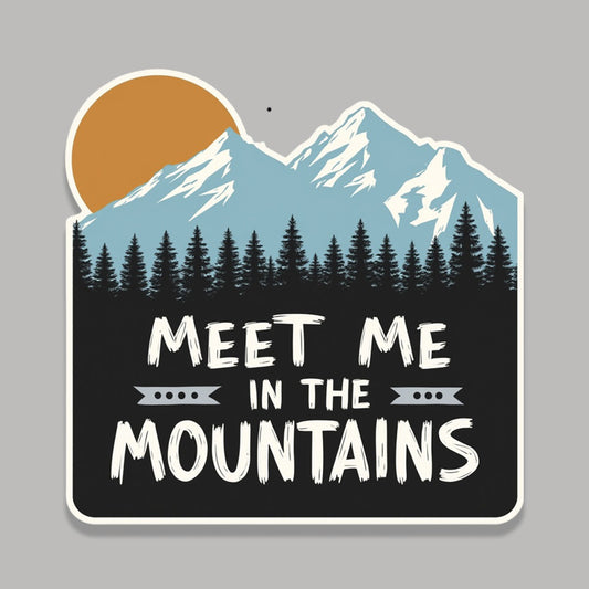 Meet me in the Mountains Sticker