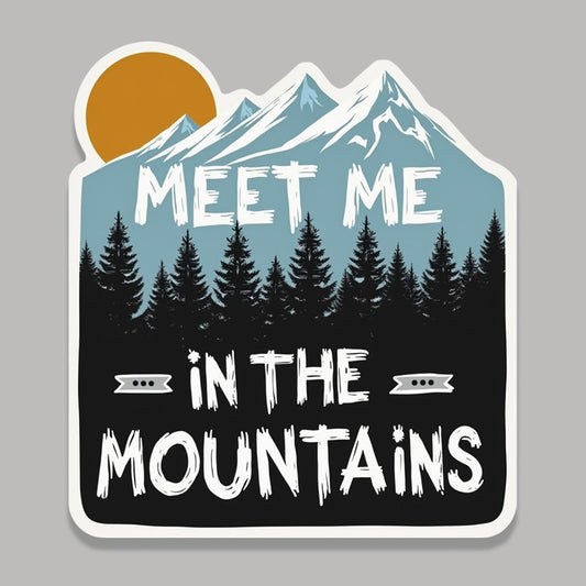 Meet me in the Mountains Sticker