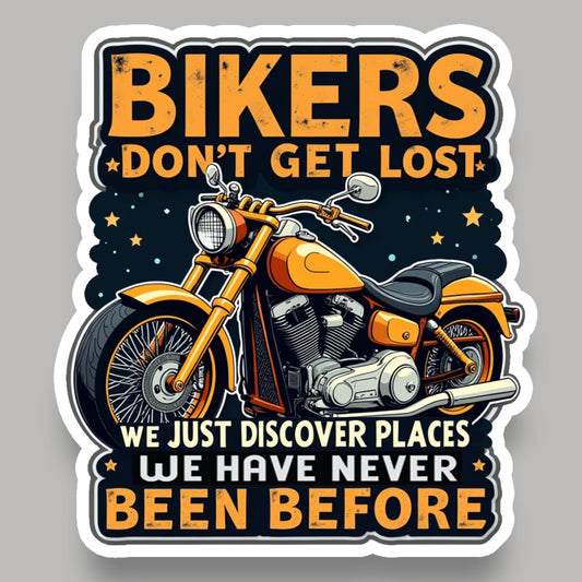 Bikers Don’t Get Lost We Just Discover Places Bike Sticker
