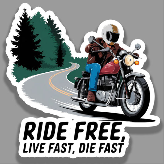 Ride Free, Live Fast, Die Fast - Sticker