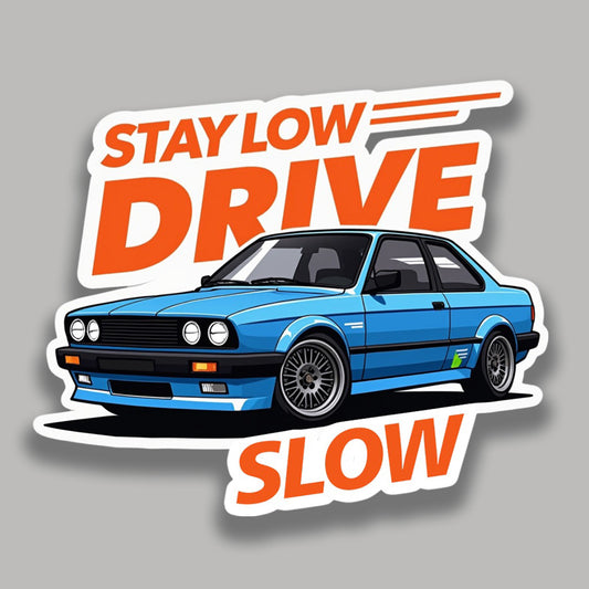 Stay Low, Drive Slow Sticker