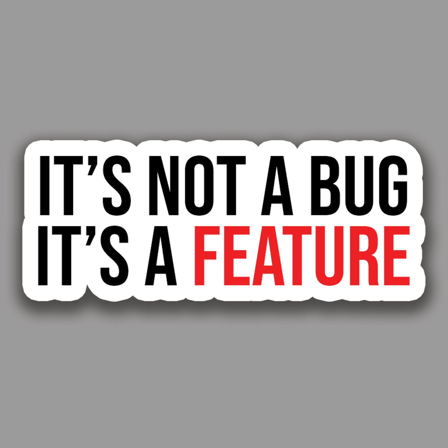 It's not a bug, It's a feature Sticker