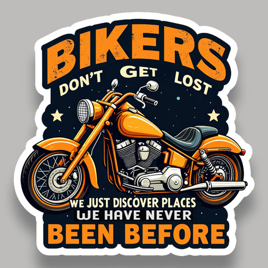 Bikers Don’t Get Lost We Just Discover Places Bike Sticker