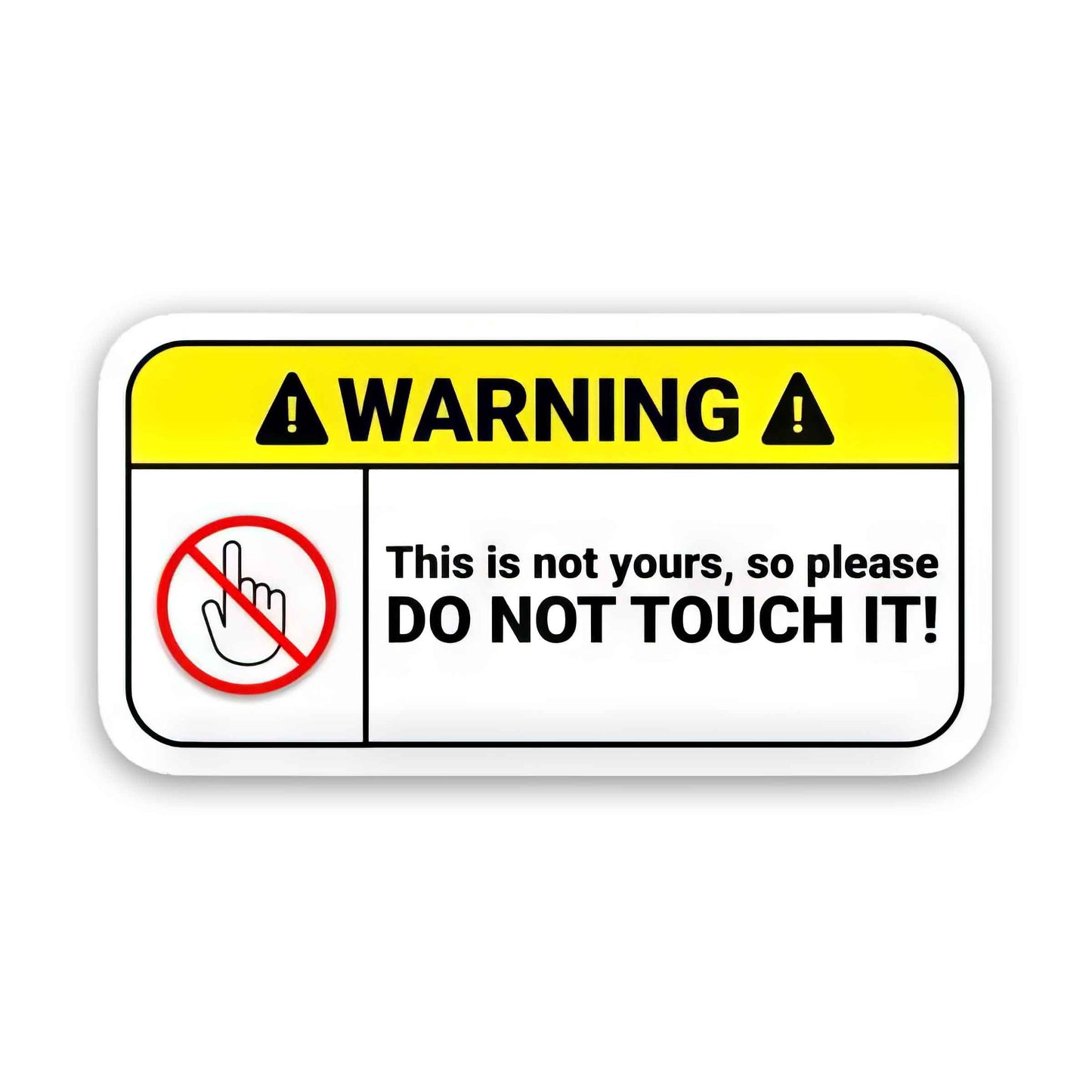 Please Don't Touch It - Warning Sticker