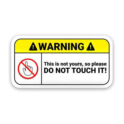 Please Don't Touch It - Warning Sticker
