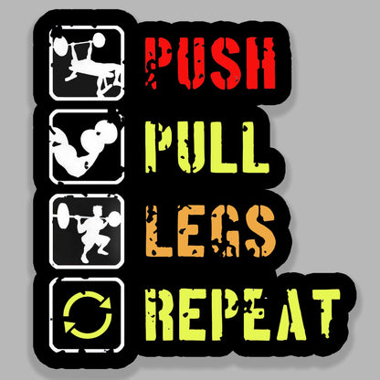 Push Pull Legs Repeat - Gym Sticker