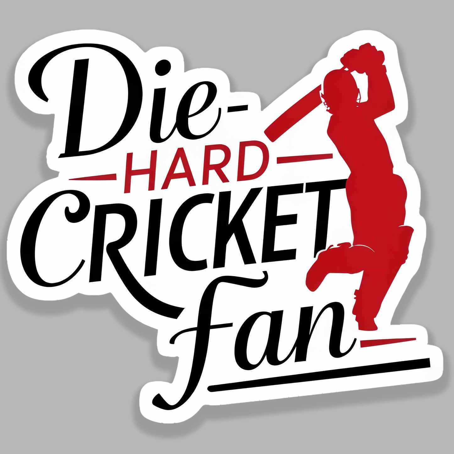 Die Hard Cricket Fan - Cricket Sticker