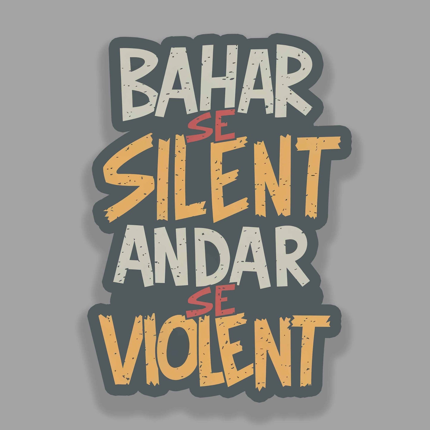 Bahar se Silent Andar se Violent