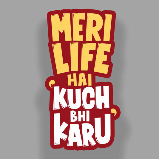 Meri Life Hai Kuch Bhi Karu