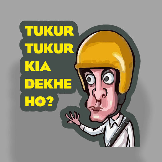 Tukur Kya Dekhe ho..