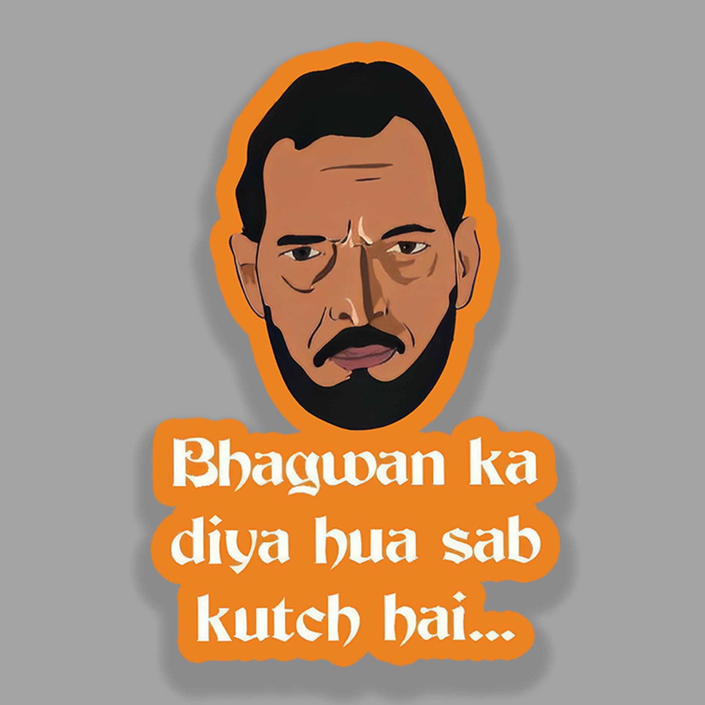 Bhagwan Ka Diya Hua Sab Kutch Hai - Nana Patekar Sticker