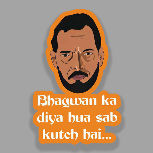 Bhagwan Ka Diya Hua Sab Kutch Hai - Nana Patekar Sticker